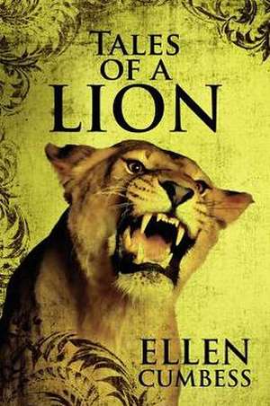 Tales of a Lion de Ellen Cumbess