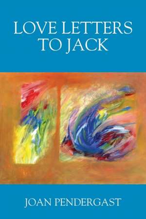 Love Letters to Jack de Joan Pendergast