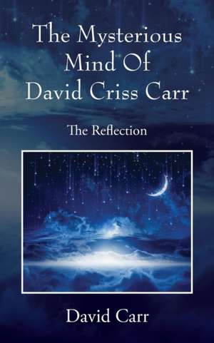 The Mysterious Mind Of David Criss Carr de David Carr