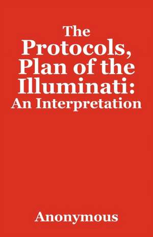 The Protocols, Plan of the Illuminati: An Interpretation de Anonymous