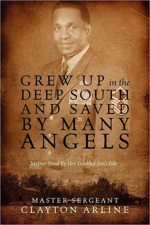 Grew Up in the Deep South and Saved by Many Angels: Mother Stood by Her Troubled Son's Side de Master Sergeant Clayton Arline