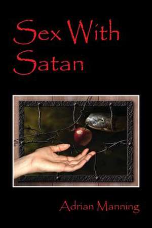 Sex with Satan de Adrian Manning