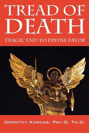 Tread of Death: Tragic End to Divine Favor de Dorothy Kardas Psyd Thd