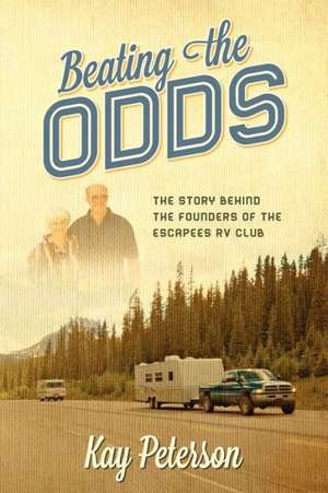 Beating the Odds: The Story Behind the Founders of the Escapees RV Club de Kay Peterson