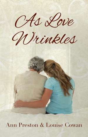 As Love Wrinkles de Ann Preston