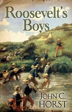 Roosevelt's Boys de John C Horst