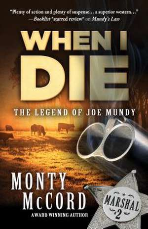 When I Die: The Legend of Joemundy de Monty McCord