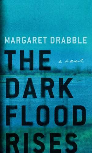 The Dark Flood Rises de Margaret Drabble