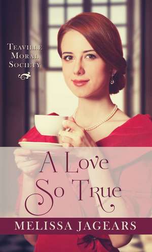 A Love So True de Melissa Jagears