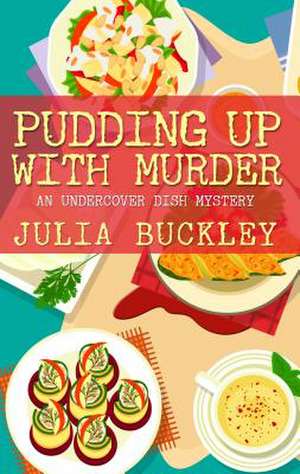 Pudding Up with Murder de Julia Buckley