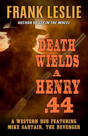 Death Wields a Henry .44: A Western Duo de Frank Leslie