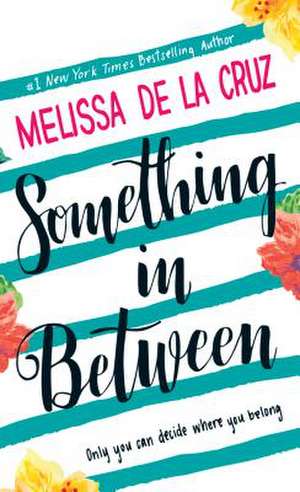 Something in Between de Melissa de La Cruz