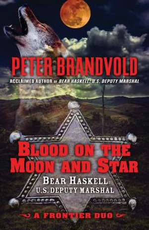 Blood on the Moon and Star: A Frontier Duo de Peter Brandvold