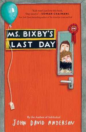 Ms. Bixby's Last Day de John David Anderson