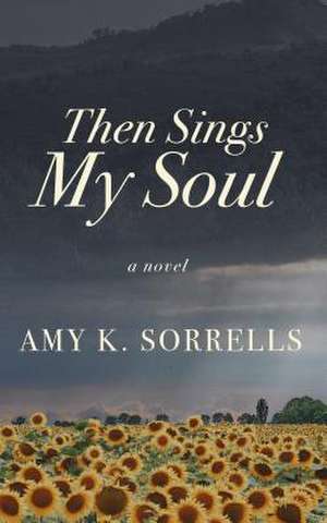 Then Sings My Soul de Amy K. Sorrells