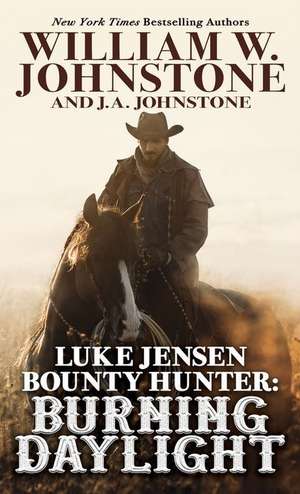 Luke Jensen, Bounty Hunter: Burning Daylight de William W. Johnstone