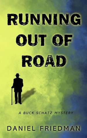 Running Out of Road de Daniel Friedman