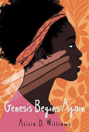 Genesis Begins Again de Alicia D. Williams