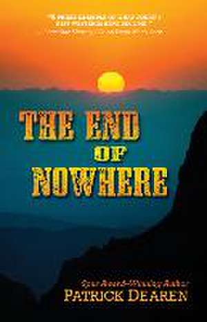 The End of Nowhere de Patrick Dearen