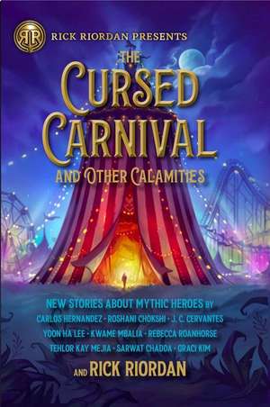 The Cursed Carnival and Other Calamities: New Stories about Mythic Heroes de Rick Riordan