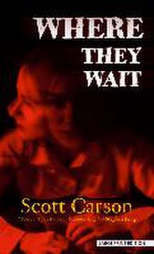 Where They Wait de Scott Carson