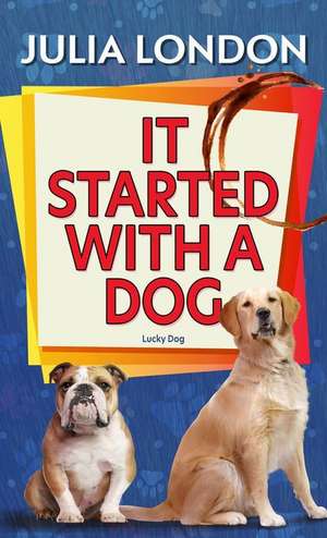 It Started with a Dog de Julia London