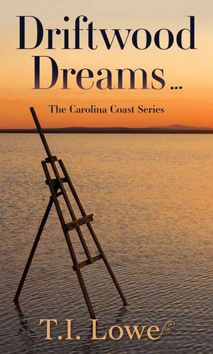 Driftwood Dreams de T. I. Lowe