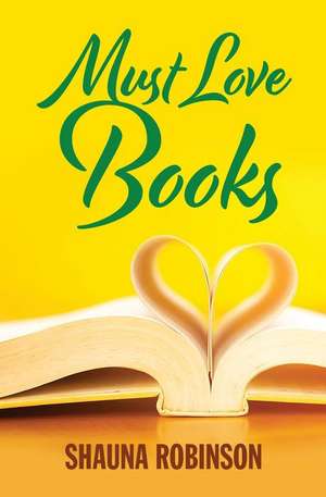 Must Love Books de Shauna Robinson