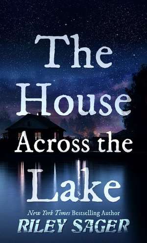 The House Across the Lake de Riley Sager