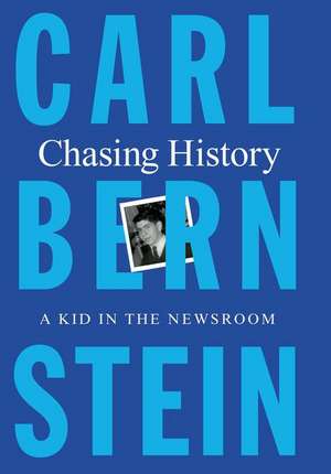 Chasing History de Carl Bernstein
