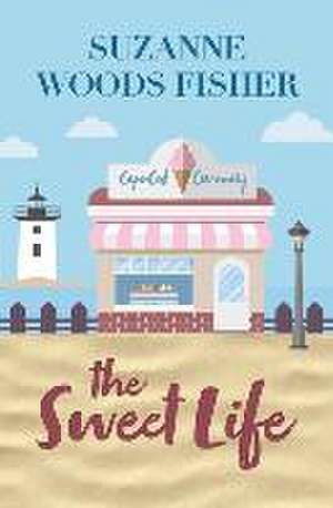 The Sweet Life de Suzanne Woods Fisher