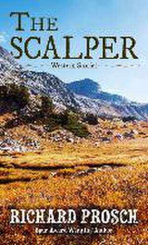 The Scalper: Western Stories de Richard Prosch