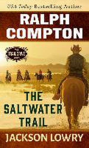 Ralph Compton the Saltwater Trail de Jackson Lowry