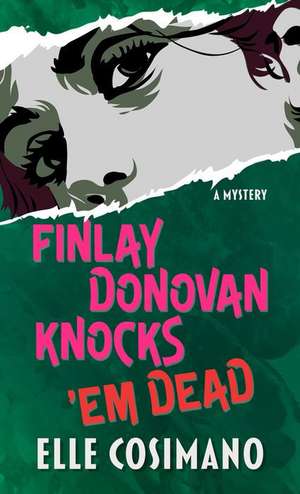 Finlay Donovan Knocks 'em Dead: A Mystery de Elle Cosimano