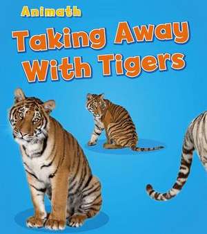 Taking Away with Tigers de Tracey Steffora