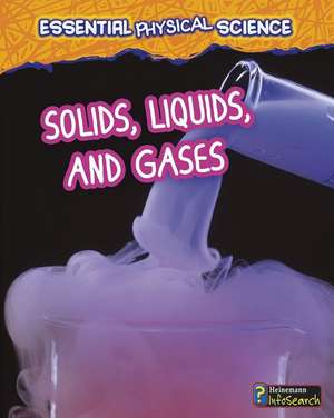 Solids, Liquids, and Gases de Louise Spilsbury