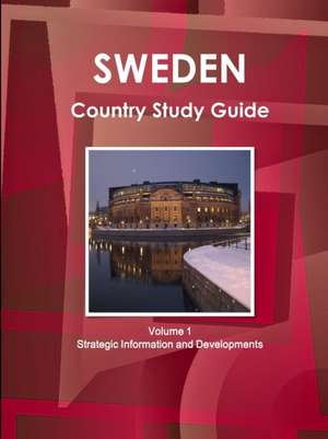 Sweden Country Study Guide Volume 1 Strategic Information and Developments de Inc. Ibp