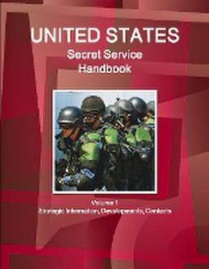 US Secret Service Handbook Volume 1 Strategic Information, Developments, Contacts de IBP. Inc.