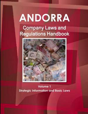 Andorra Company Laws and Regulations Handbook Volume 1 Strategic Information and Basic Laws de Inc. Ibp