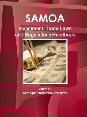 Samoa (Western) Investment, Trade Laws and Regulations Handbook Volume 1 Strategic Information and Laws de Inc. Ibp