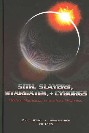 Sith, Slayers, Stargates, + Cyborgs de David Whitt