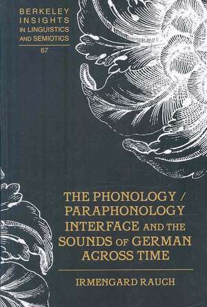 The Phonology / Paraphonology Interface and the Sounds of German Across Time de Irmengard Rauch