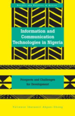 Information and Communication Technologies in Nigeria de Patience Idaraesit Akpan-Obong