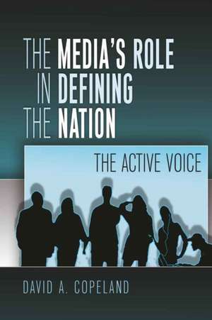 The Media's Role in Defining the Nation de David Copeland