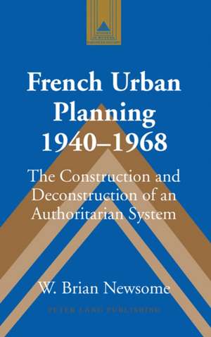 French Urban Planning, 1940-1968 de W. Brian Newsome