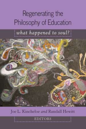 Regenerating the Philosophy of Education de Joe L. Kincheloe