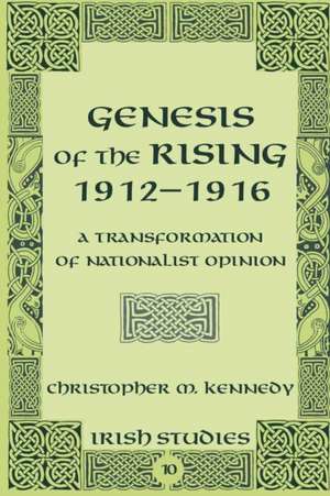 Genesis of the Rising 1912-1916 de Christopher M. Kennedy