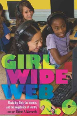 Girl Wide Web 2.0 de Sharon R. Mazzarella