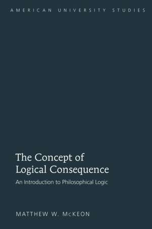 The Concept of Logical Consequence de Matthew W. McKeon