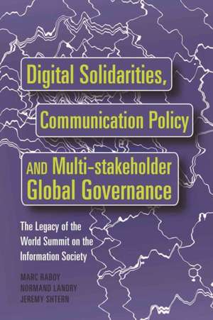 Digital Solidarities, Communication Policy and Multi-Stakeholder Global Governance de Marc Raboy